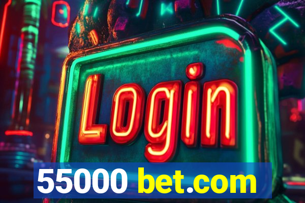 55000 bet.com